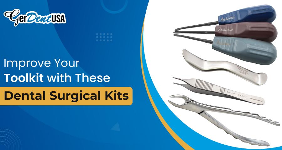 Improve Your Toolkit with These Dental Surgical Kits