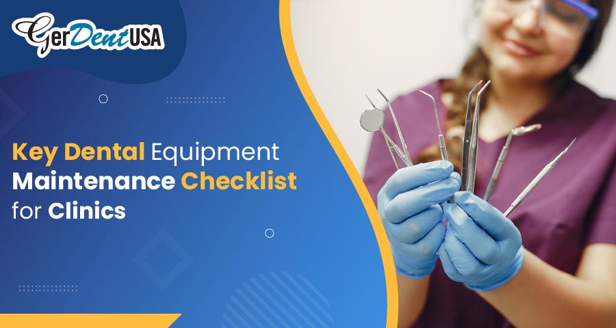 Key Dental Equipment Maintenance Checklist for Clinics