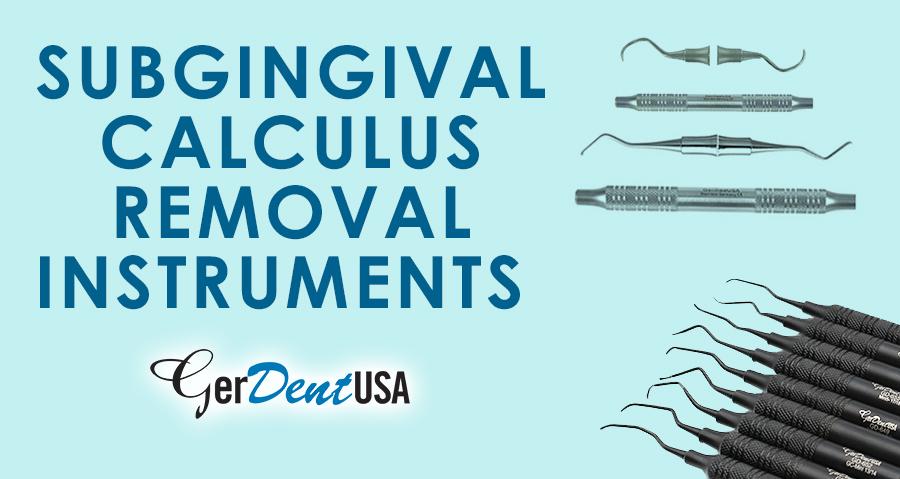 Subgingival Calculus Removal Instruments