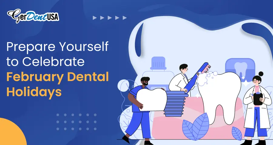 Prepare Yourself to Celebrate February Dental Holidays