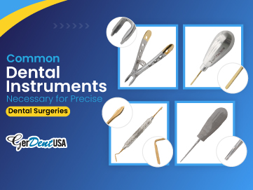Common Dental Instruments Necessary for Precise Dental Surgeries