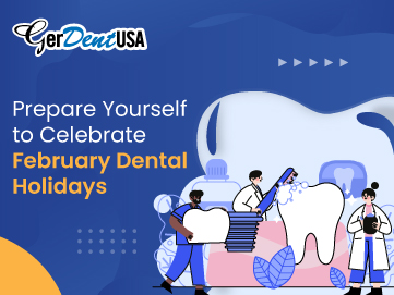 Prepare Yourself to Celebrate February Dental Holidays