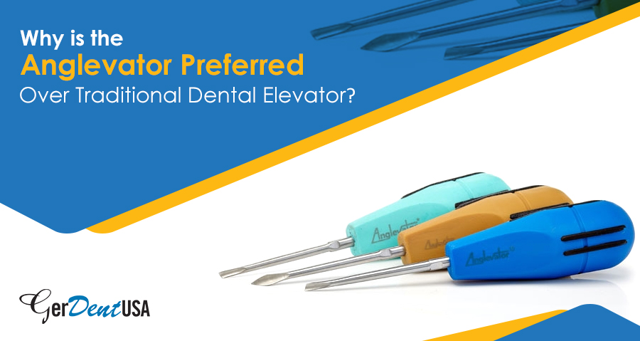 Why Is the Anglevator preferred Over Traditional Dental Elevator?